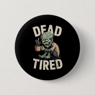 Dead Tired Zombie Coffee Addict Morning Mood Button