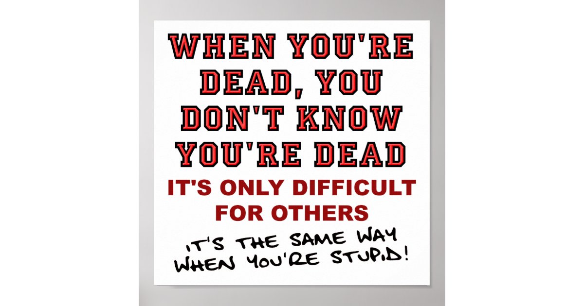 dead-vs-stupid-funny-poster-zazzle