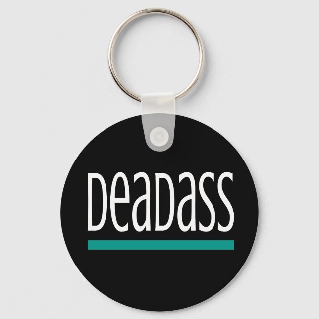 DEADASS Serious For Real Slang Gift Keychain (Front)