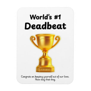 Deadbeats Don't Deserve Father's Day Cards Magnet