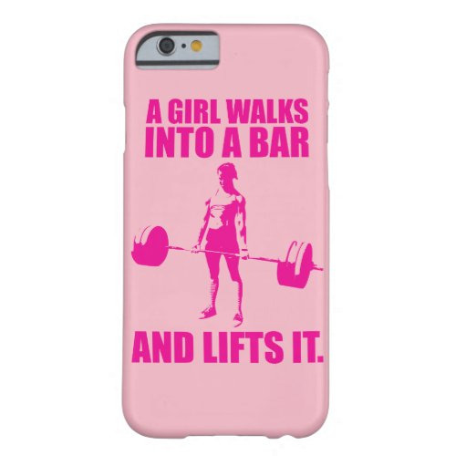 Deadlift _ A Girl Walks Into A Bar And Lifts It Barely There iPhone 6 Case