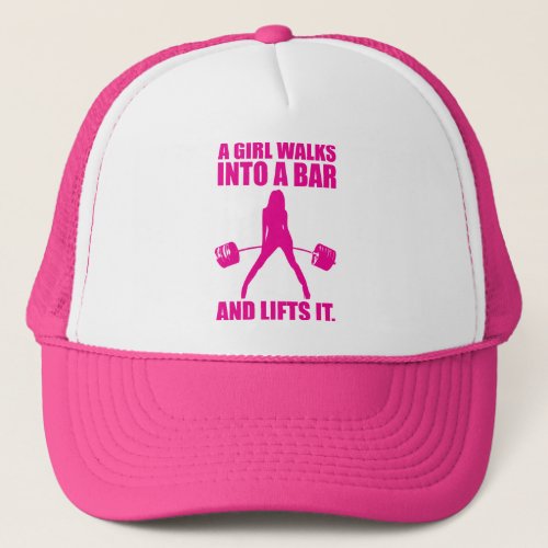 Deadlift _ A Girl Walks Into A Bar And Lifts It Trucker Hat