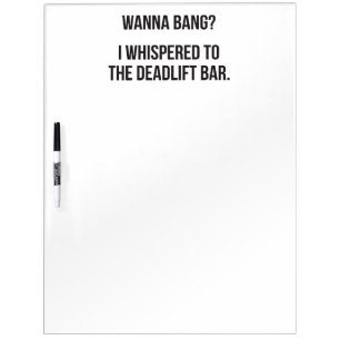 Deadlift Bar, Wanna Bang - Funny Novelty Workout Dry Erase Board