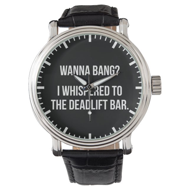 Deadlift Bar, Wanna Bang - Funny Novelty Workout Watch (Front)