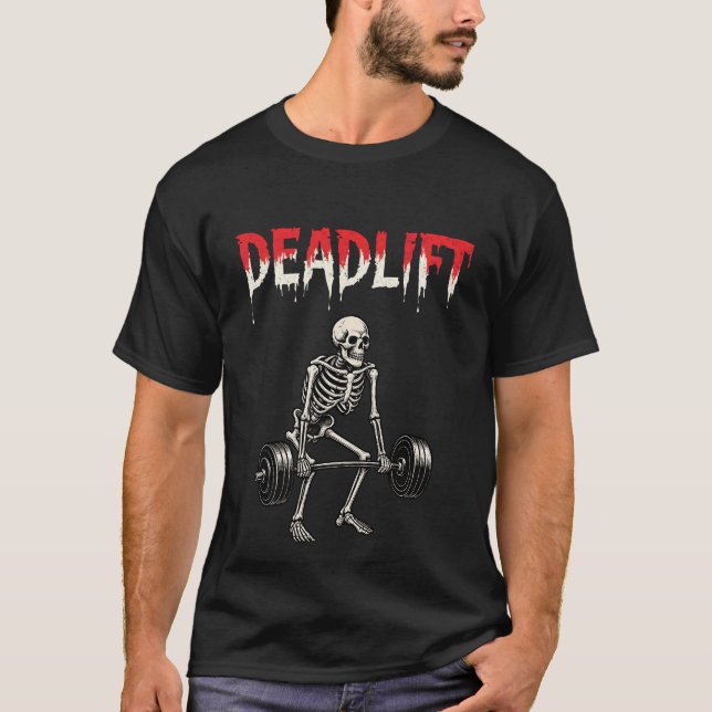 Deadlift Bodybuilding Skeleton - Lifting Gym Humor T-Shirt (Front)
