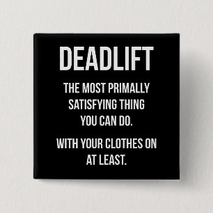 Deadlift - Funny Gym Meme - Novelty Workout Button