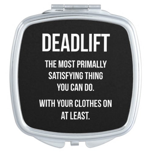 Deadlift _ Funny Gym Meme _ Novelty Workout Compact Mirror