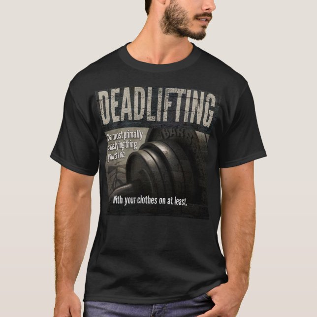 Deadlift - Funny Gym Meme - Novelty Workout T-Shirt (Front)