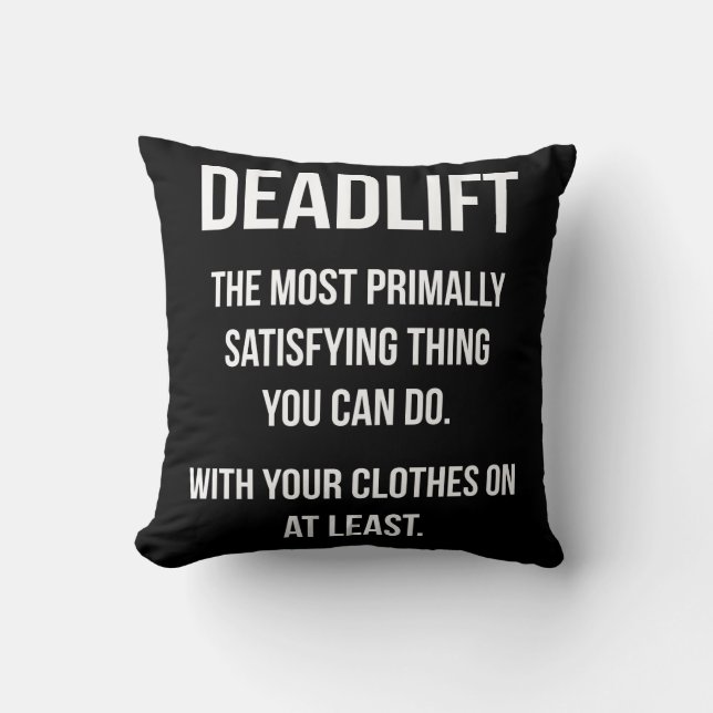 Deadlift - Funny Gym Meme - Novelty Workout Throw Pillow (Front)