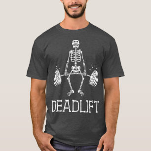 DEADLIFT Funny Halloween Skeleton Weight Lifting W T-Shirt