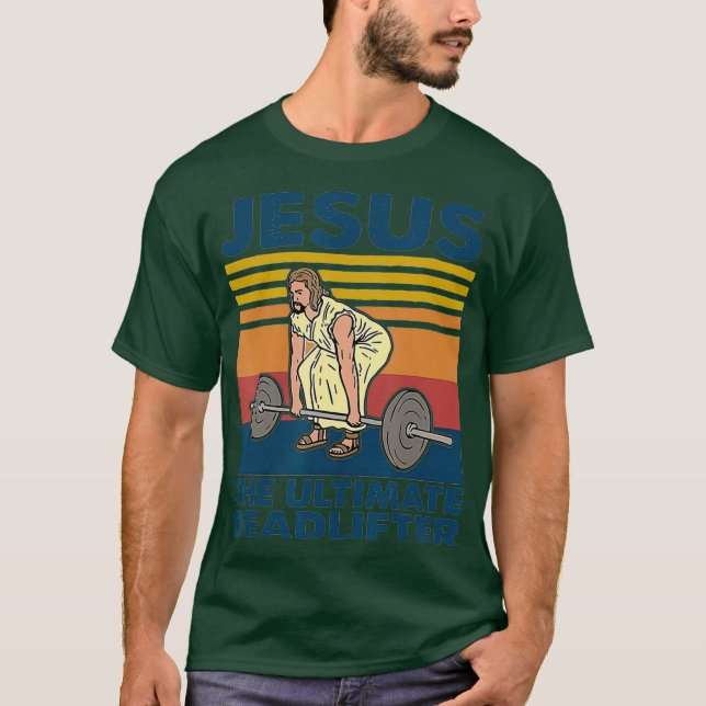 Deadlift Jesus I Christian Weightlifting Funny T-Shirt (Front)