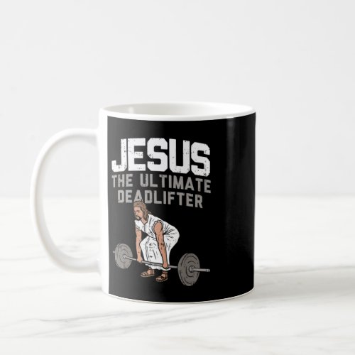 Deadlift Jesus I Christian Weightlifting Funny Wor Coffee Mug