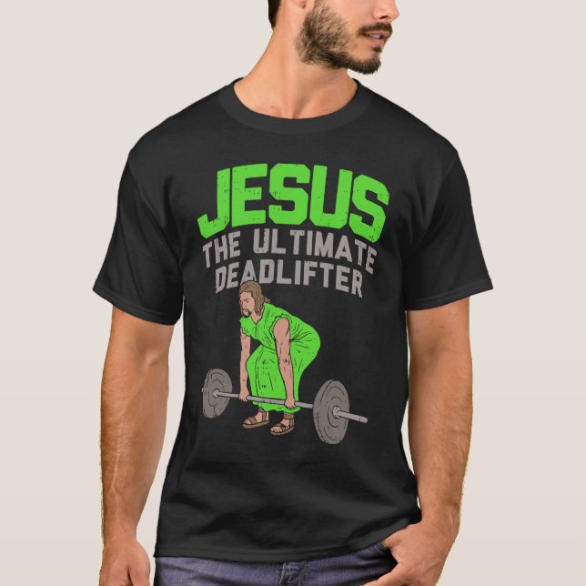 Deadlift Jesus I Christian Weightlifting  Workout  T-Shirt (Front)