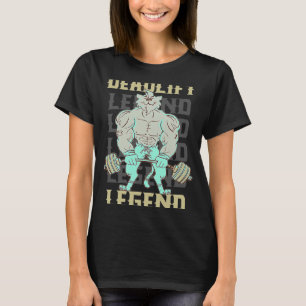 Deadlift Legend Powerlifter Gym Workout Quote T-Shirt