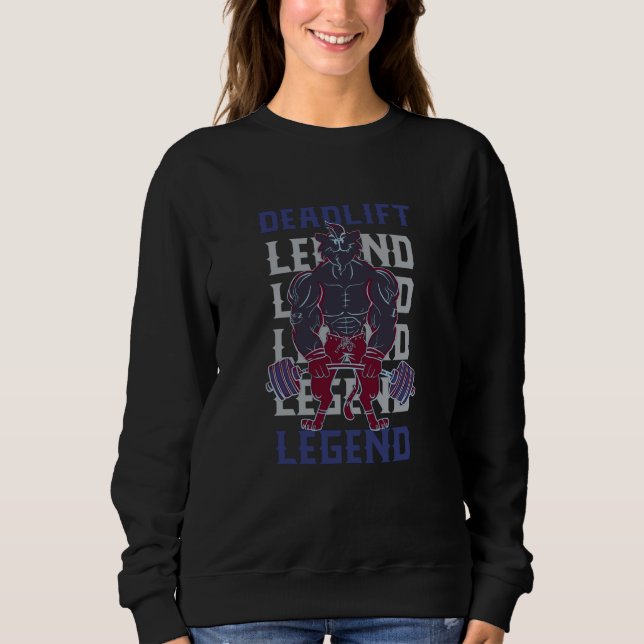 Deadlift Legend Powerlifting Gym Workout Weightlif Sweatshirt (Front)