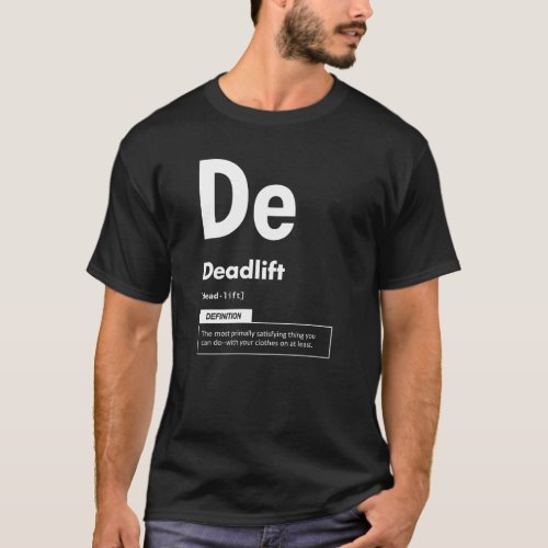 Deadlift _ Periodic Table _ Funny Gym Meme T_Shirt