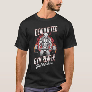 Deadlifter Gym Reaper Feel That Burn T-Shirt
