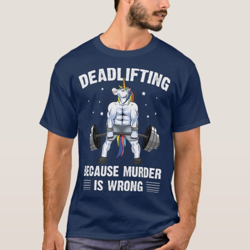 Deadlifting Because Murder Is Wrong T_Shirt