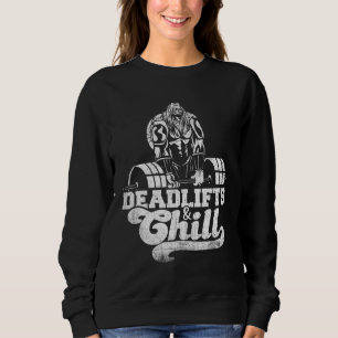 Deadlifts And Chill Hilarious Weightlifting Sports Sweatshirt