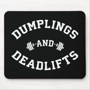Deadlifts and Dumplings - Funny Bulking Novelty Mouse Pad