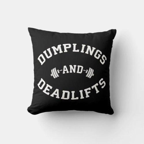Deadlifts and Dumplings _ Funny Bulking Novelty Throw Pillow