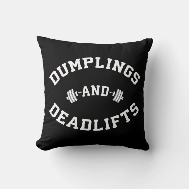 Deadlifts and Dumplings - Funny Bulking Novelty Throw Pillow (Front)