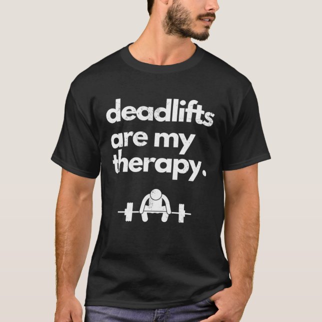 Deadlifts Are My Therapy Weightlifting T-Shirt (Front)