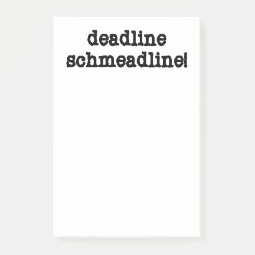 Deadline Schmeadline  Funny Retirement Post_it Notes