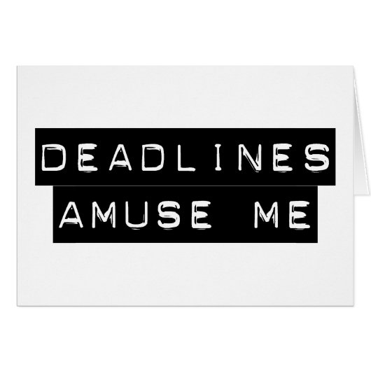 Deadlines Amuse Me Cards (Front Horizontal)
