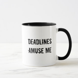 Deadlines AMUSE ME Mug
