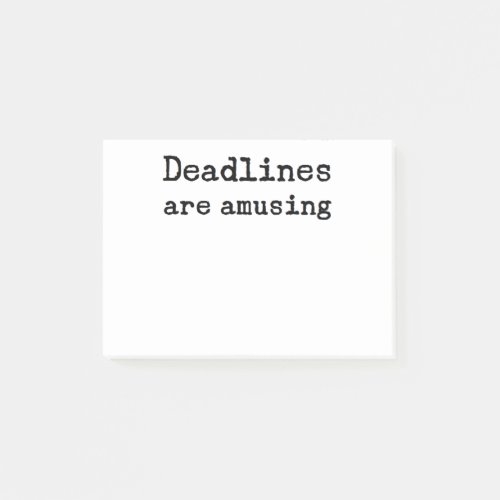 deadlines are amusing post_it notes
