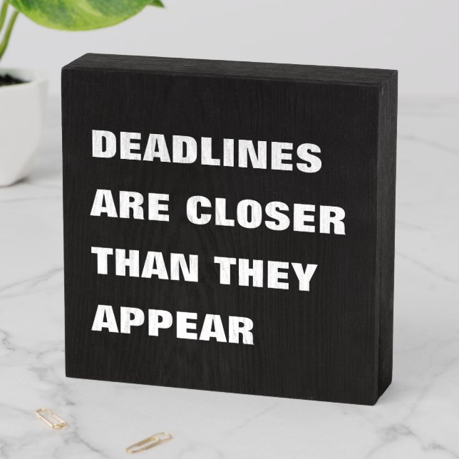 Deadlines are closer than they appear wood box (In Situ Horizontal)