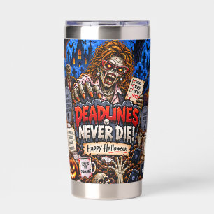 Deadlines Never Die Funny Halloween 20 oz Tumbler