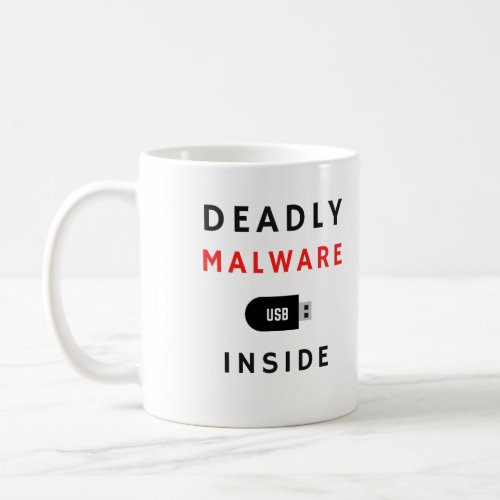 Deadly Malware Cybersecurity _ Security Quotes Coffee Mug