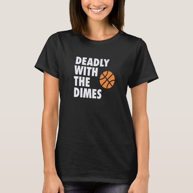 Deadly With the Dimes Hoop B-ball Design Premium T-Shirt (Front)