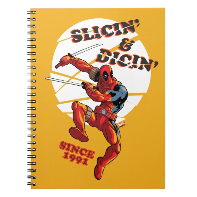 Deadpool | Slicin' & Dicin' Since 1991 Notebook (Front)