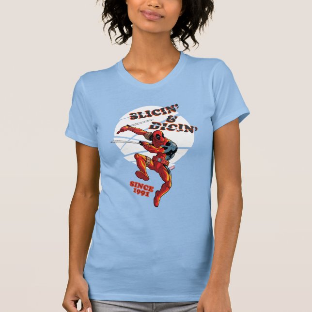 Deadpool | Slicin' & Dicin' Since 1991 T-Shirt (Front)