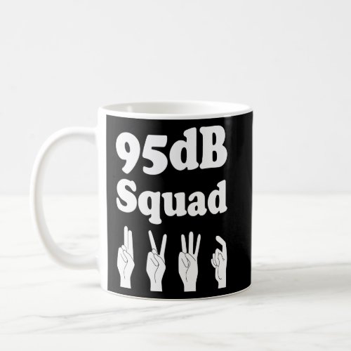 Deaf 95 dB Squad  1  Coffee Mug