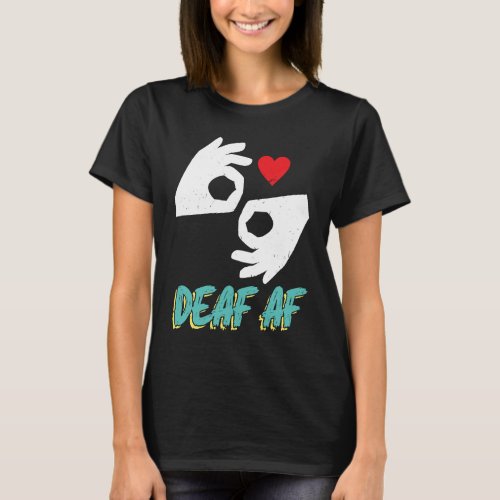 Deaf AF Asl T_Shirt