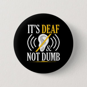 Deaf And Not Dumb Asl Deaf Sign Language Deaf Awar Button