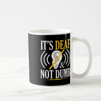 Deaf And Not Dumb Asl Deaf Sign Language Deaf Awar Coffee Mug