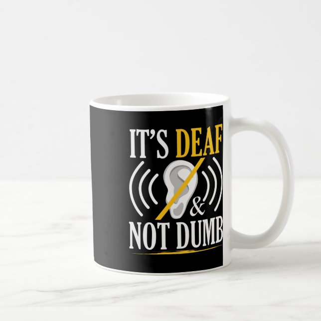 Deaf And Not Dumb Asl Deaf Sign Language Deaf Awar Coffee Mug (Right)
