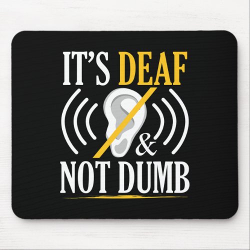 Deaf And Not Dumb Asl Deaf Sign Language Deaf Awar Mouse Pad