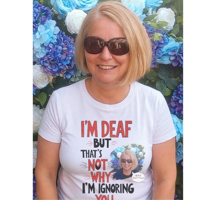 Deaf and Proud, funny Hearing Impaired Personal Gi T-Shirt (Creator Uploaded)