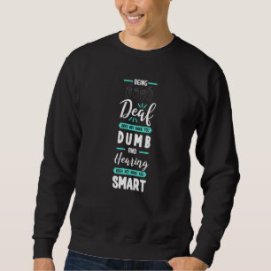 Deaf Awareness ASL American Sign Language Hearing Sweatshirt