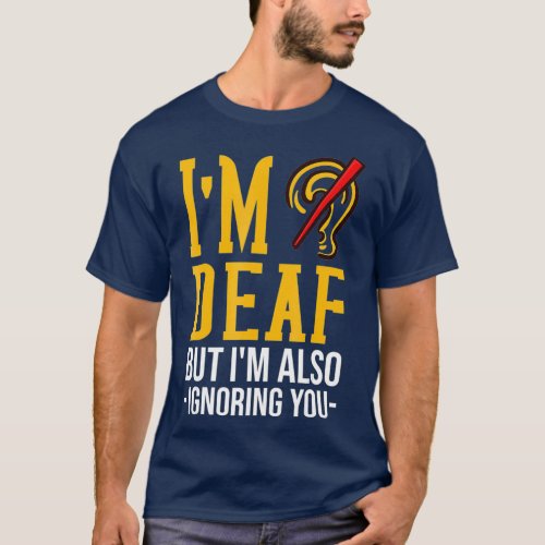 Deaf Awareness Gift Funny Deafness T_Shirt