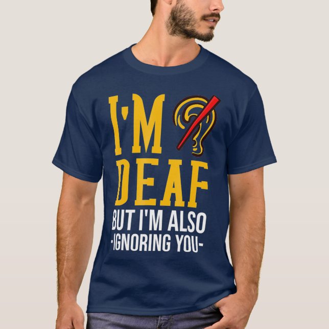 Deaf Awareness Gift Funny Deafness T-Shirt (Front)