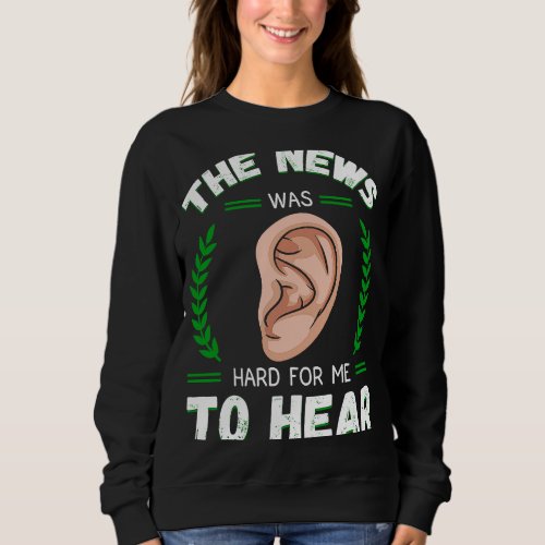 Deaf Awareness Hearing Aid Implant ASL Hard For Me Sweatshirt