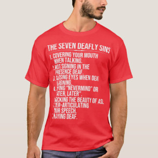 Deaf Awareness Seven Deafly Sins ASL Language T-Shirt