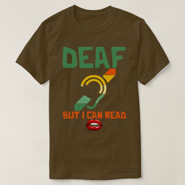 Deaf but I can read lips hearing impaired T-Shirt (Design Front)